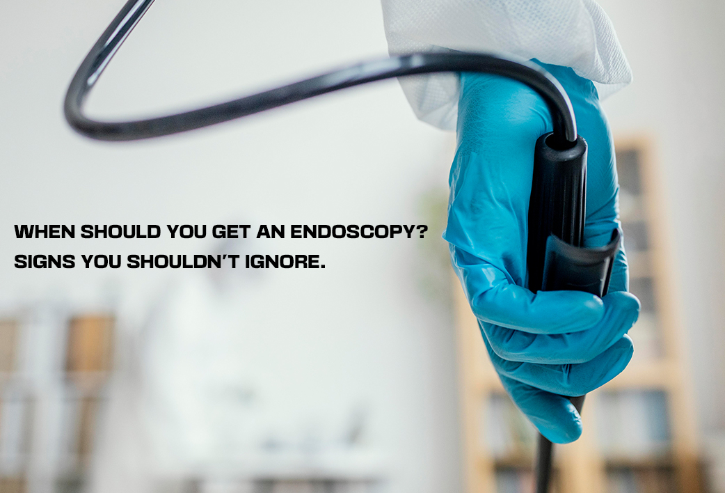 When should you get an endoscopy? signs you shouldn't ignore