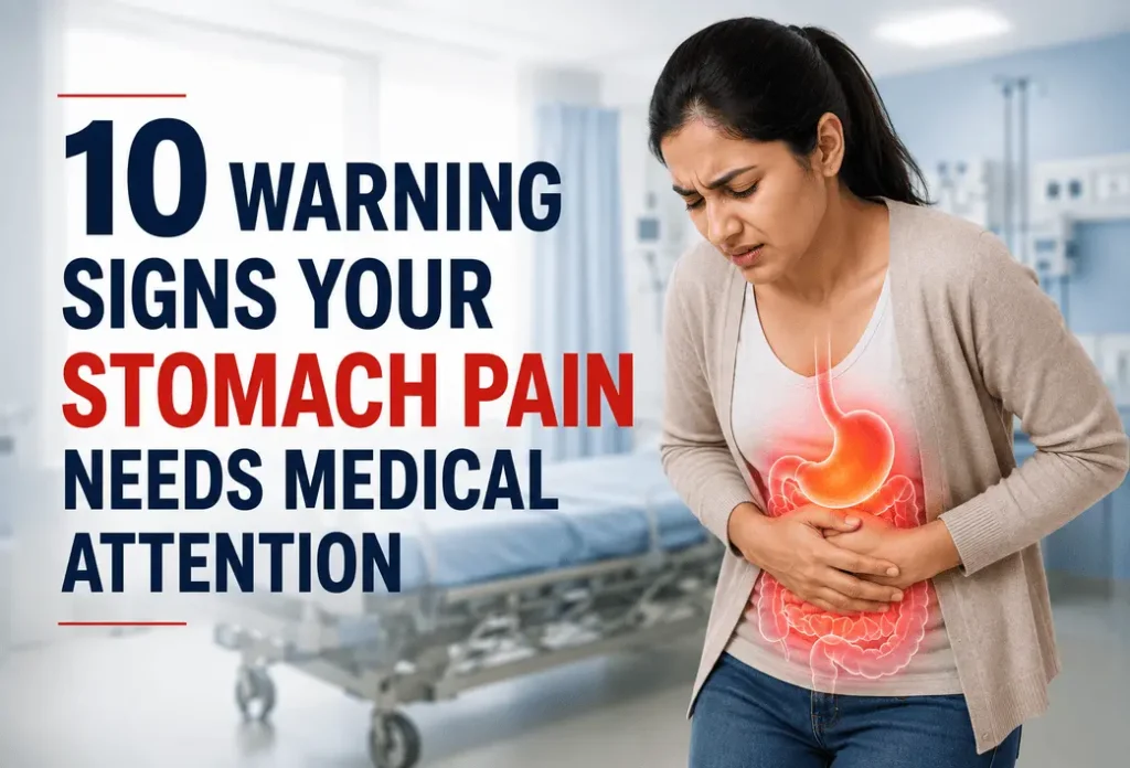 10 Warning Signs Your Stomach Pain Needs Medical Attention