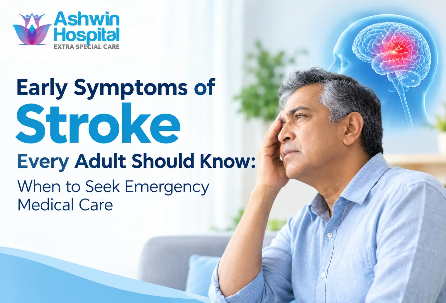 Early Symptoms of Stroke Every Adult Should Know: When to Seek Emergency Medical Care