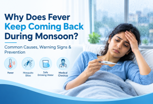 Why Does Fever Keep Coming Back During Monsoon? Common Causes to Know